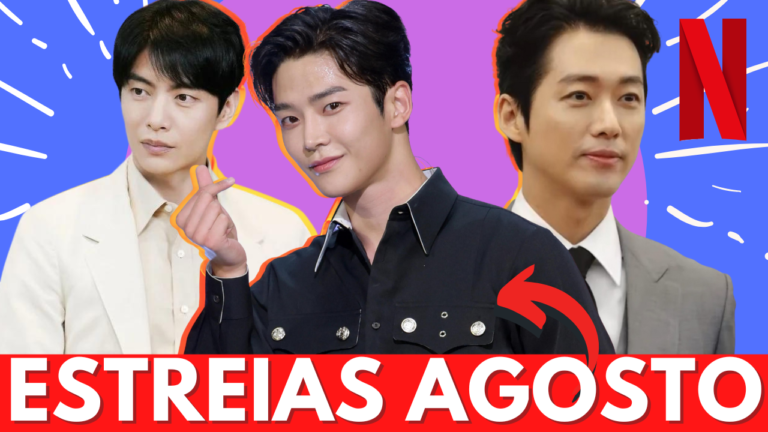 DORAMAS NOVOS QUE ESTREIAM EM AGOSTO 2023