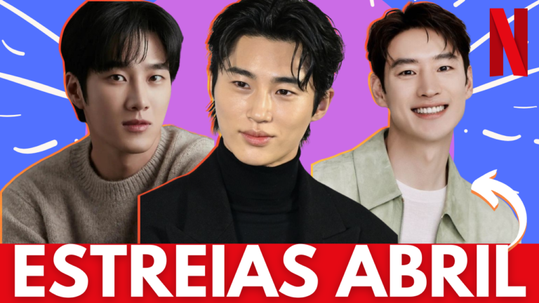 DORAMAS NOVOS QUE ESTREIAM EM ABRIL 2024 Doramas Netflix